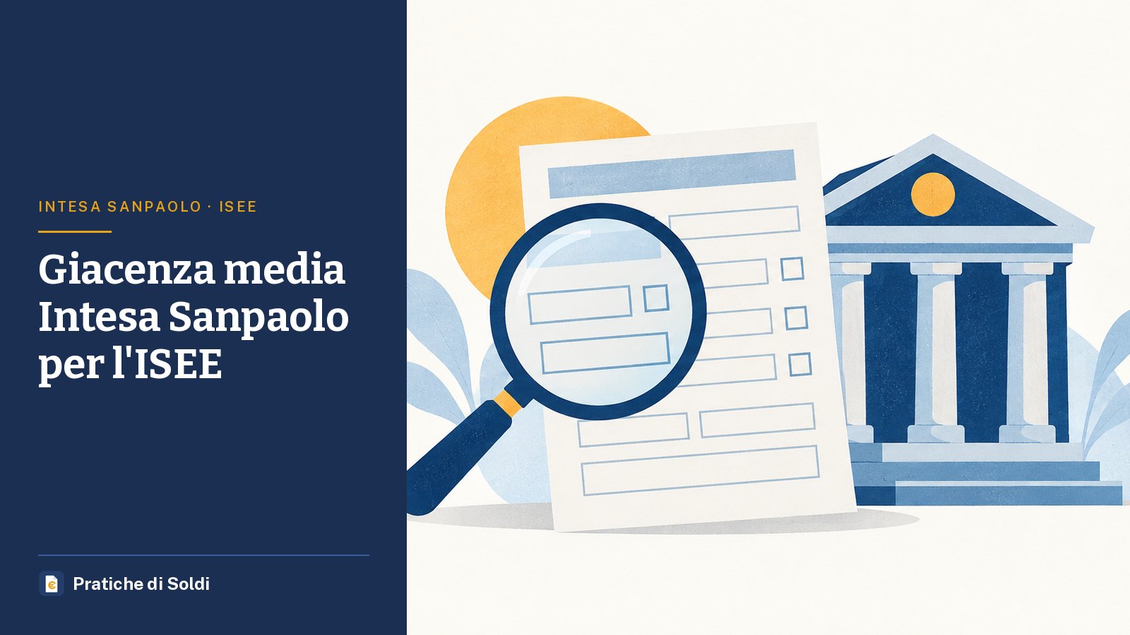 Giacenza media Intesa Sanpaolo per l'ISEE: un modulo sotto una lente d'ingrandimento accanto a un edificio bancario